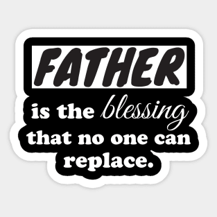 Father is the blessing that no one can replace Sticker